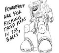 POWER FEET ARE FOR KICKING THOSE FUCKS IN THE BALLS.